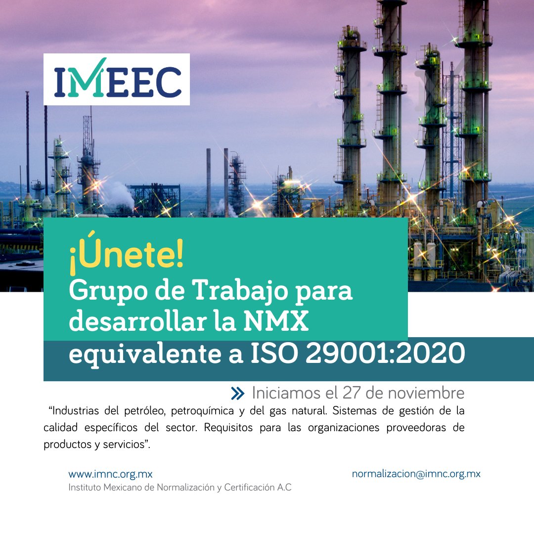 IMEEC (@imnc_mx) on Twitter photo Segunda convocatoria. ¡Iniciamos trabajos el 27 de Noviembre! Únete al Grupo de Trabajo para desarrollar la NMX equivalente a ISO 29001:2020 “Industrias del petróleo, petroquímica y del gas natural". Deseas más información. Escríbemos a normalizacion@imnc.org.mx #IMEEC Segunda convocatoria. ¡Iniciamos trabajos el 27 de Noviembre! Únete al Grupo de Trabajo para desarrollar la NMX equivalente a ISO 29001:2020 “Industrias del petróleo, petroquímica y del gas natural". Deseas más información. Escríbemos a normalizacion@imnc.org.mx #IMEEC