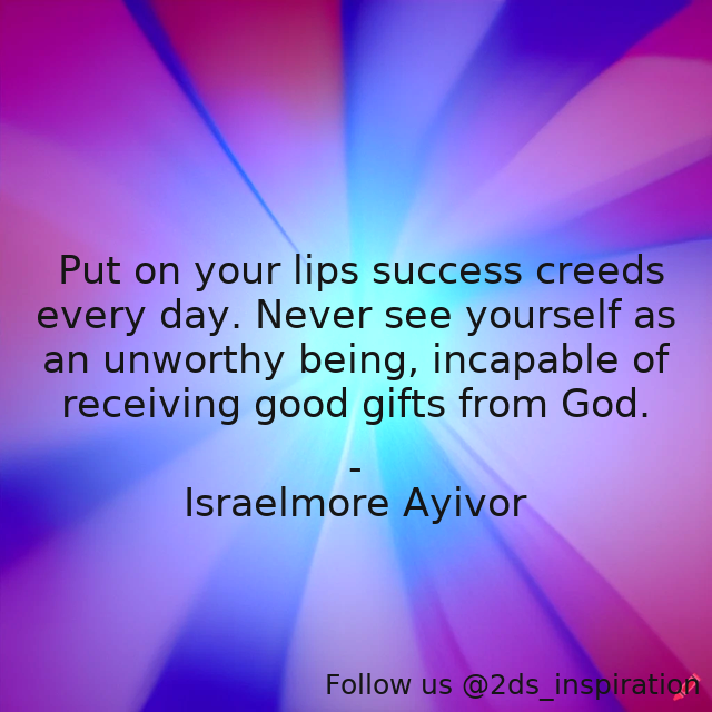 Author - Israelmore Ayivor

#193015 #quote #foodforthought #god #good #goodgifts #goodselfimage #highselfesteem #israelmoreayivor #lips #lowselfesteem #positive #positiveaffirmations #selfesteem #selfimage #success