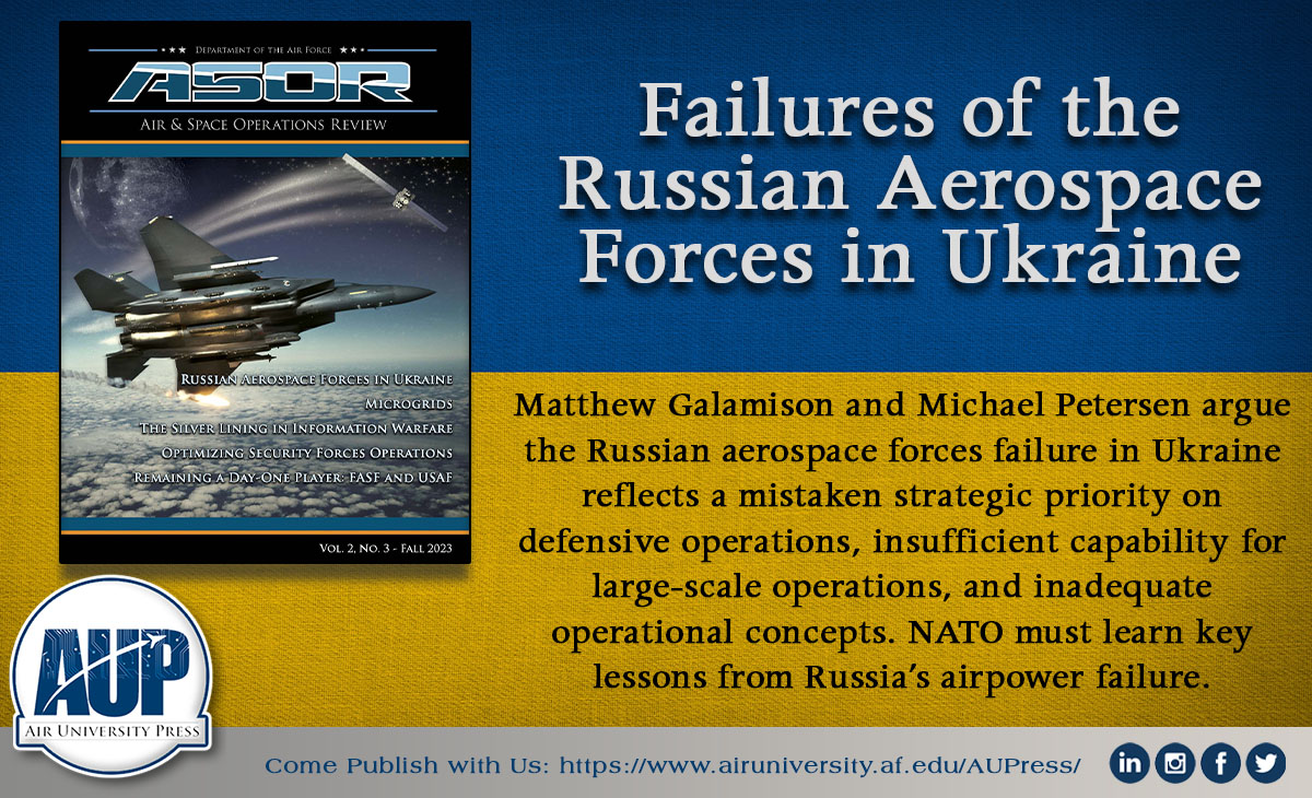 aupress's tweet photo. From @ASORJournal Volume 2 Number 3, Fall 2023: "Failures of the Russian Aerospace Forces in Ukraine" by Matthew S. Galamison and Michael B. Petersen.
Read online: https://t.co/T02aYcPds8
Download the full journal: https://t.co/WPivkP72JN
#AUP #ASORJournal #USAF https://t.co/4g2EE1moZa