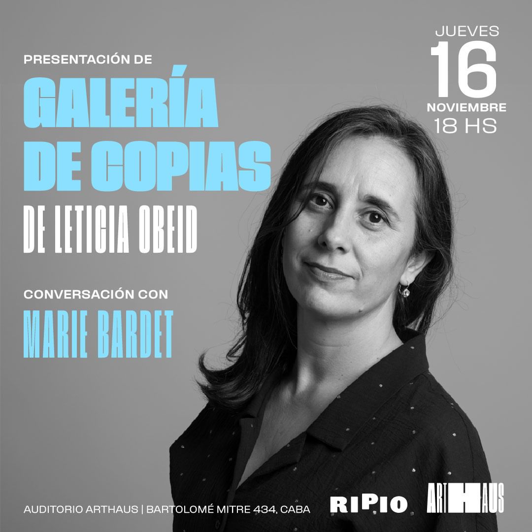 Mañana se presenta el libro Galería de copias, de Leticia Obeid, publicado por <a href="/ripio_editora/">RIPIO</a>, en el auditorio de <a href="/ArtHauscentral/">ARTHAUS</a> .
La autora conversará con Marie Bardet y habrá música de DJ Ale Berón.

Jueves 16/11 - 18 hs
Arthaus - Bartolome Mitre 434