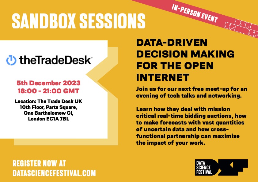 Join us for our upcoming in-person event in partnership with The Trade Desk 🙌 💡 Data-Driven Decision Making for the Open Internet with The Trade Desk 📆 Tuesday 5th December 2023 ⏰ 6:00PM - 9:00PM GMT Sign up for this session now 👇 datasciencefestival.com/session/data-d…