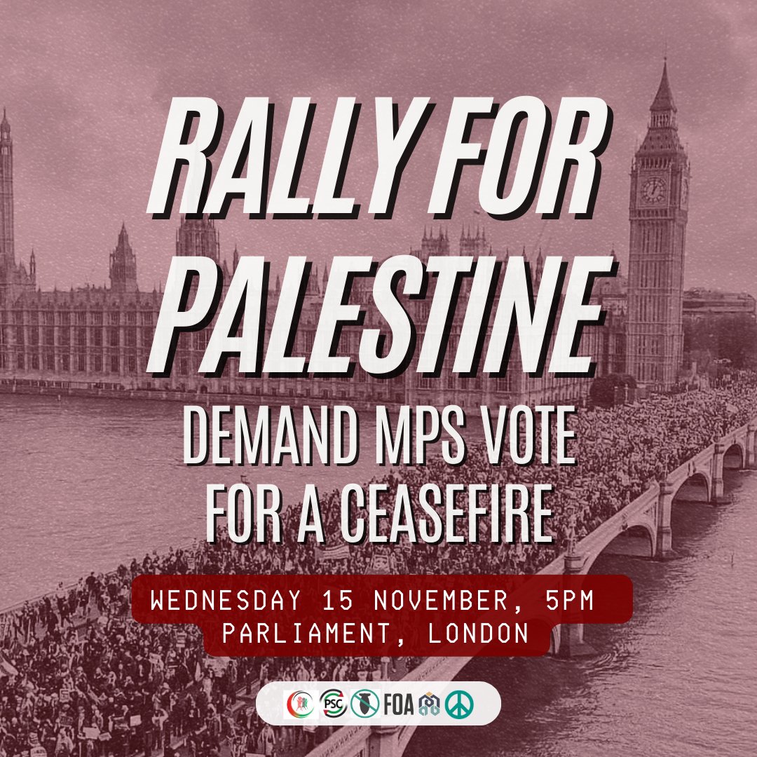 🚨TODAY - Emergency rally for Palestine 🇵🇸 On Wednesday MPs will likely vote on whether to call for a ceasefire in Palestine! Join us at 5PM at Parliament on Wednesday 15 November to demand MPs vote for a #CeasefireNow Before this, write to your MP: palestinecampaign.eaction.online/gazaMPaction
