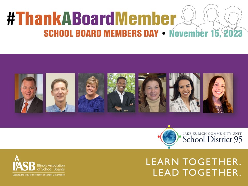 Today we honor school board members who have donated their time for this community and given their commitment toward making Lake Zurich Community Unit School District 95 a welcoming and safe place for our students to achieve their dreams. #Empower95 #ThankABoardMember