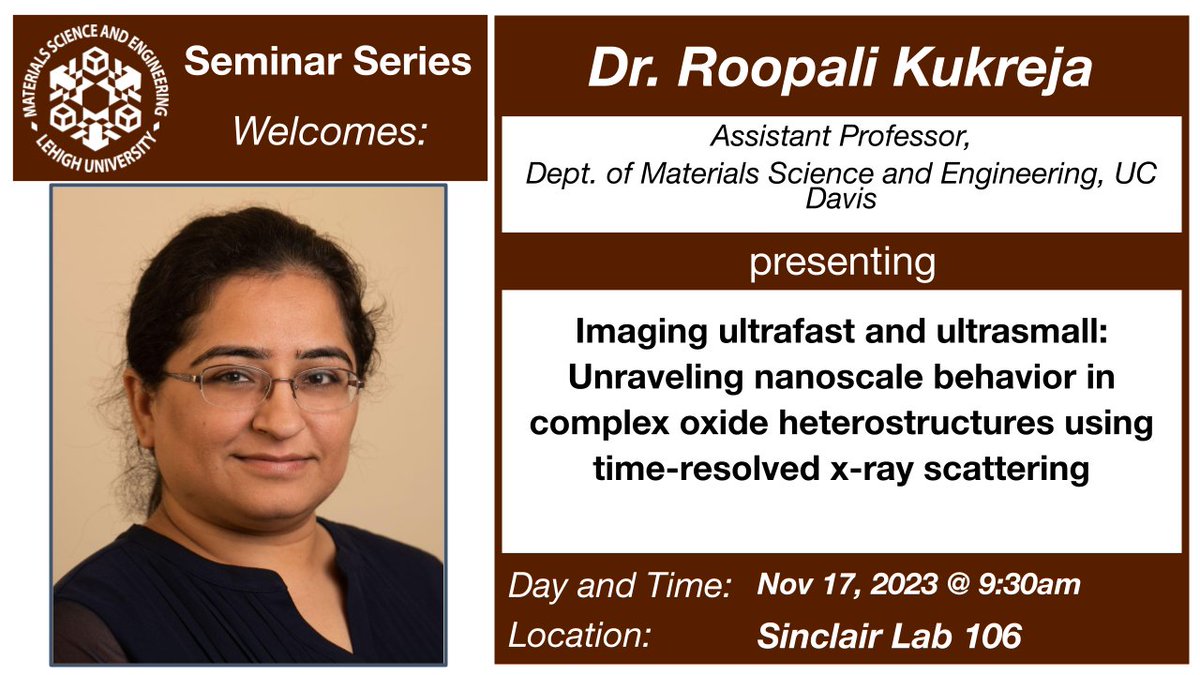 The MSE Dept. will host Dr. Roopali Kukreja for her seminar titled 'Imaging ultrafast and ultrasmall: Unraveling nanoscale behavior in complex oxide heterostructures using time-resolved x-ray scattering' on Friday, 11/17 at 9:30am in Sinclair Lab 106. Join us on Friday morning!