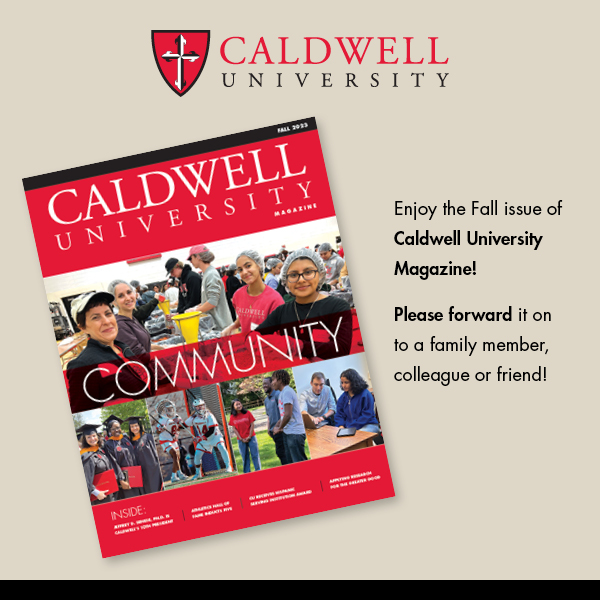 Enjoy the fall 2023 fall issue of Caldwell University magazine! caldwell.edu/magazine/