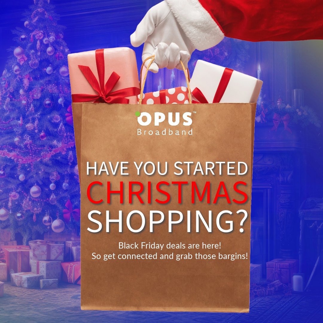 Have you started your Christmas shopping?

Get connected and find those Black Friday deals online now

Only £4.99 for the first 6 months!
Find out more: opusbroadband.com

#localbroadbanduk #broadbandnetworks #UKbroadband #fastbroadband #fastbroadbandnow
