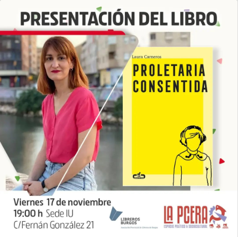 pce_cyl's tweet photo. Este viernes si estás por #Burgos tienes planazo con la presentación del libro "Proletaria consentida" de @LauraCarneros que han organizado @IUBurgos @PCE_Burgos
#pce #iu #cultura #libros #clasetrabajadora #proletaria https://t.co/cP9Hbr1ati