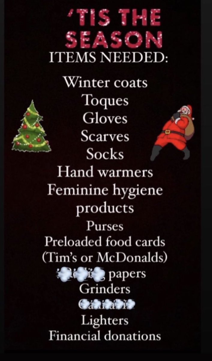 Here are the items we are looking for with an emphasis on winter jackets. We are also looking for cannabis donations  #MilkAndCookiesAndCannabisForTheLessFortunate 
#Year13