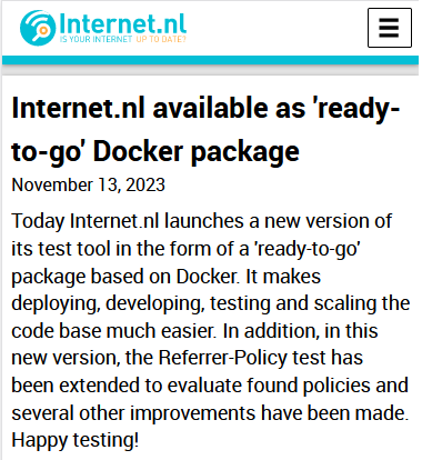 internet_nl's tweet photo. Always wanted to play with https://t.co/brl6s4KNrO on your own system? 
That's easier than ever... because the test tool is now available as a #Docker container: https://t.co/q3KTZtXqX5
Thanks to @sidnfonds for their support.
Happy testing!
#moderninternet #internetstandards https://t.co/CE0OjlDZEr