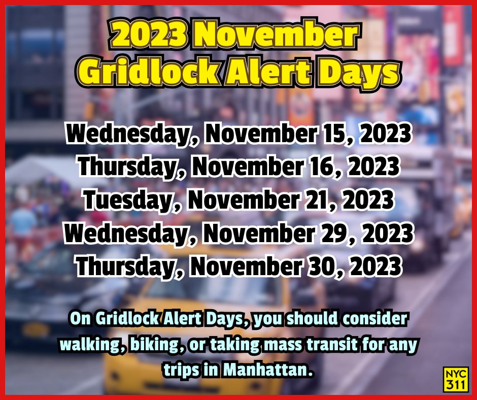 New York City 311 on X: Consider walking, biking, or using mass transit to  beat the traffic on Gridlock Alert Days for the month of November! Wednesday,  November 15 Thursday, November 16