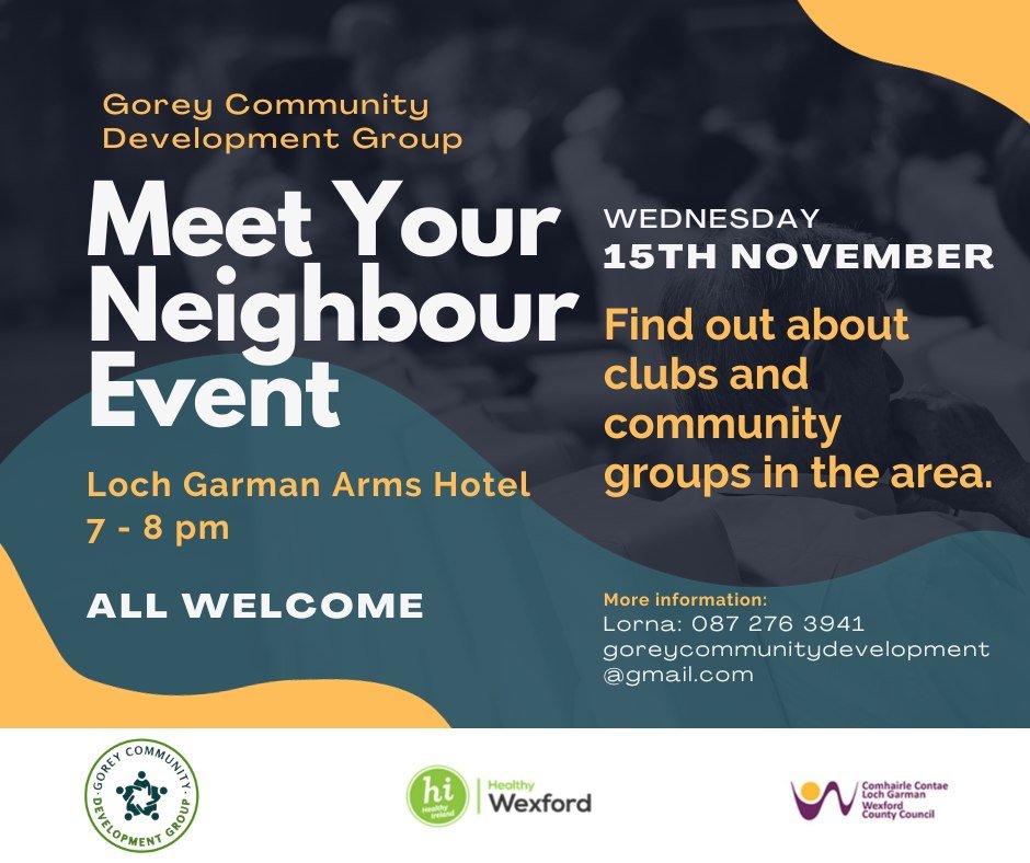 A reminder that the next #MeetYourNeighbour event is being hosted by Gorey Community Development Group and is happening on Wednesday 15th November.

Spread the word and see you there!

#SocialConnection #MYN #Event