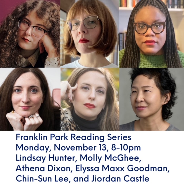 TONIGHT, 8PM: Join us at the @FranklinParkBK Reading Series to hear acclaimed authors Lindsay Hunter, @mollymcghee, @AthenaDDixon, @MissManhattanNY, @leechinsun, and @jiordancastle sharing their latest work! #Free Admission, drink specials + book raffle! fb.me/e/5Ra9ozMJU