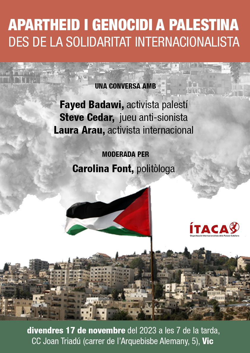 🇵🇸 Acte sobre l'apartheid i el genocidi a Palestina, des de la solidaritat internacionalista; una conversa amb Fayed Badawi, Steve Cedar i Laura Arau moderada per Carolina Font.

🗓️ Divendres 17 de novembre
🕖 A les 7 del vespre
📌 Al <a href="/CCVicJoanTriadu/">Centre Cívic Joan Triadú</a> #Vic #Osona <a href="/itacappcc/">Ítaca</a>