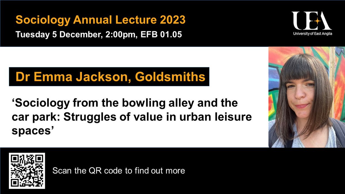 UEA Sociology Lecture 2023:

Sociology from the bowling alley and the car park: Struggles of value in urban leisure spaces

Dr Emma Jackson (Goldsmiths) will examine how class &amp; racialised judgments are made about the value of urban space

5 Dec, 2pm, UEA
forms.office.com/e/DwuAaS504E