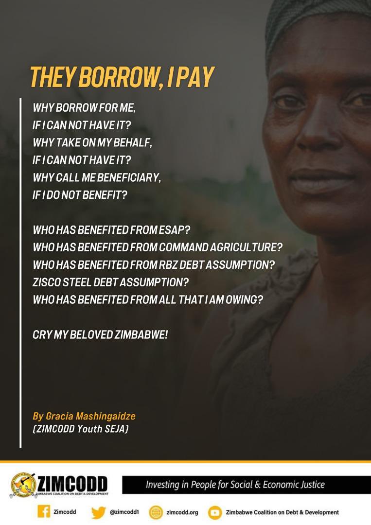 They Borrow, I Pay, a poem by @GraciaMundandi. ‘Who benefitted from Command agriculture, RBZ Debt Assumption, ZISCO steel debt assumption?’ #DebtJustice #TakeAction #FeminomicsZw