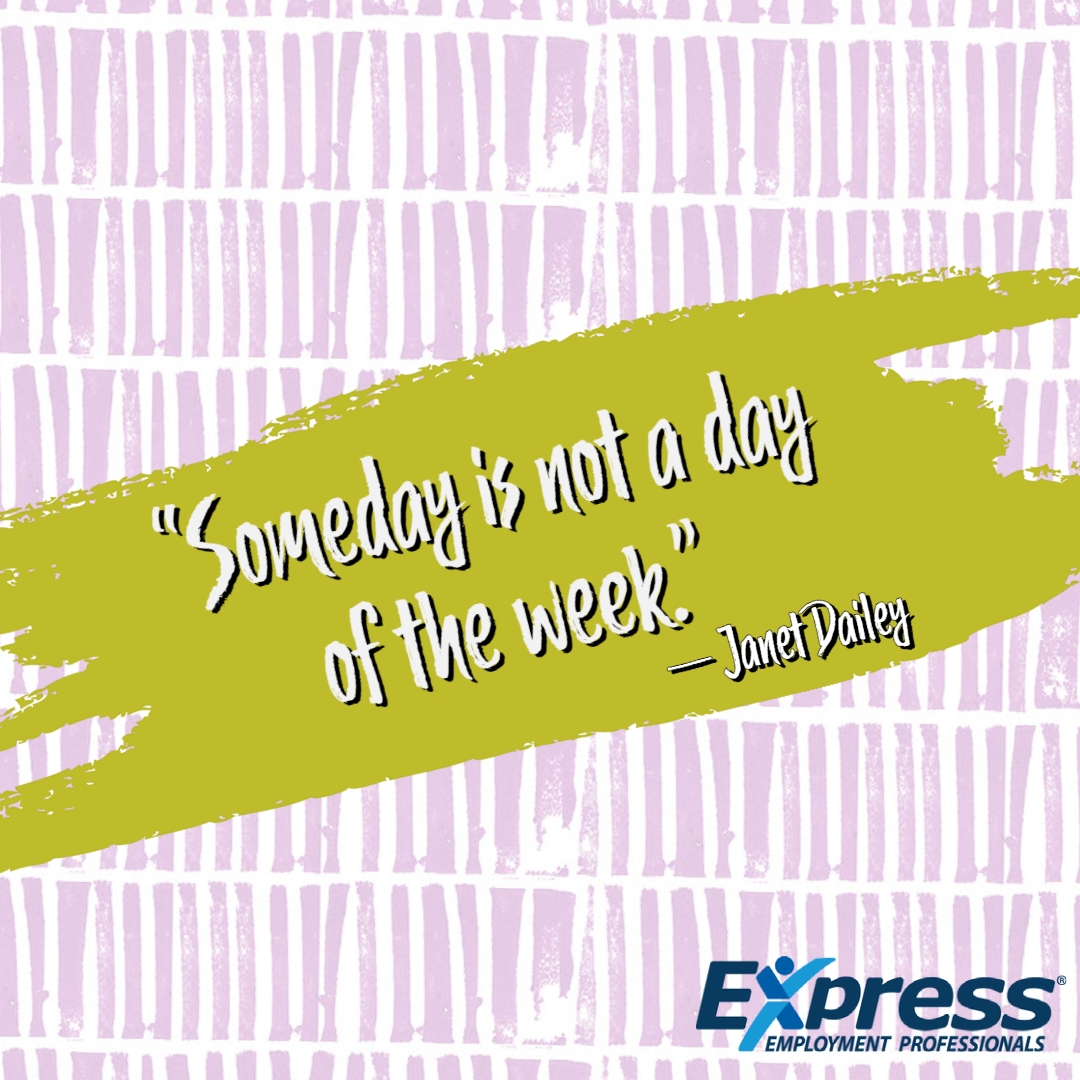 FIND YOUR MOTIVATION! - When setting goals, select a specific date as a deadline instead of a vague someday. #ExpressPros #MotivationMonday