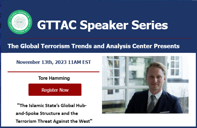 DSG_GTTAC's tweet photo. THE ISLAMIC STATE’S GLOBAL HUB-AND-SPOKE STRUCTURE AND THE TERRORISM THREAT AGAINST THE WEST. Join us at 11 a.m. this morning. Register now. https://t.co/WP0qvxtRPT https://t.co/5hdnKa60jv