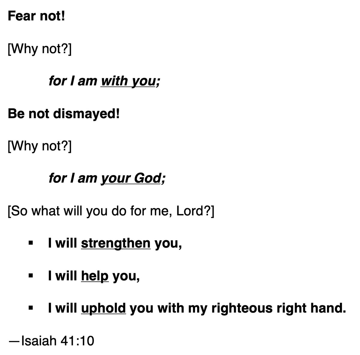 Scripture doesn't just tell us what to do or what to avoid; it gives reasons. 

It doesn't just tell us that God will act on our behalf; it gives specific ways that he does so.