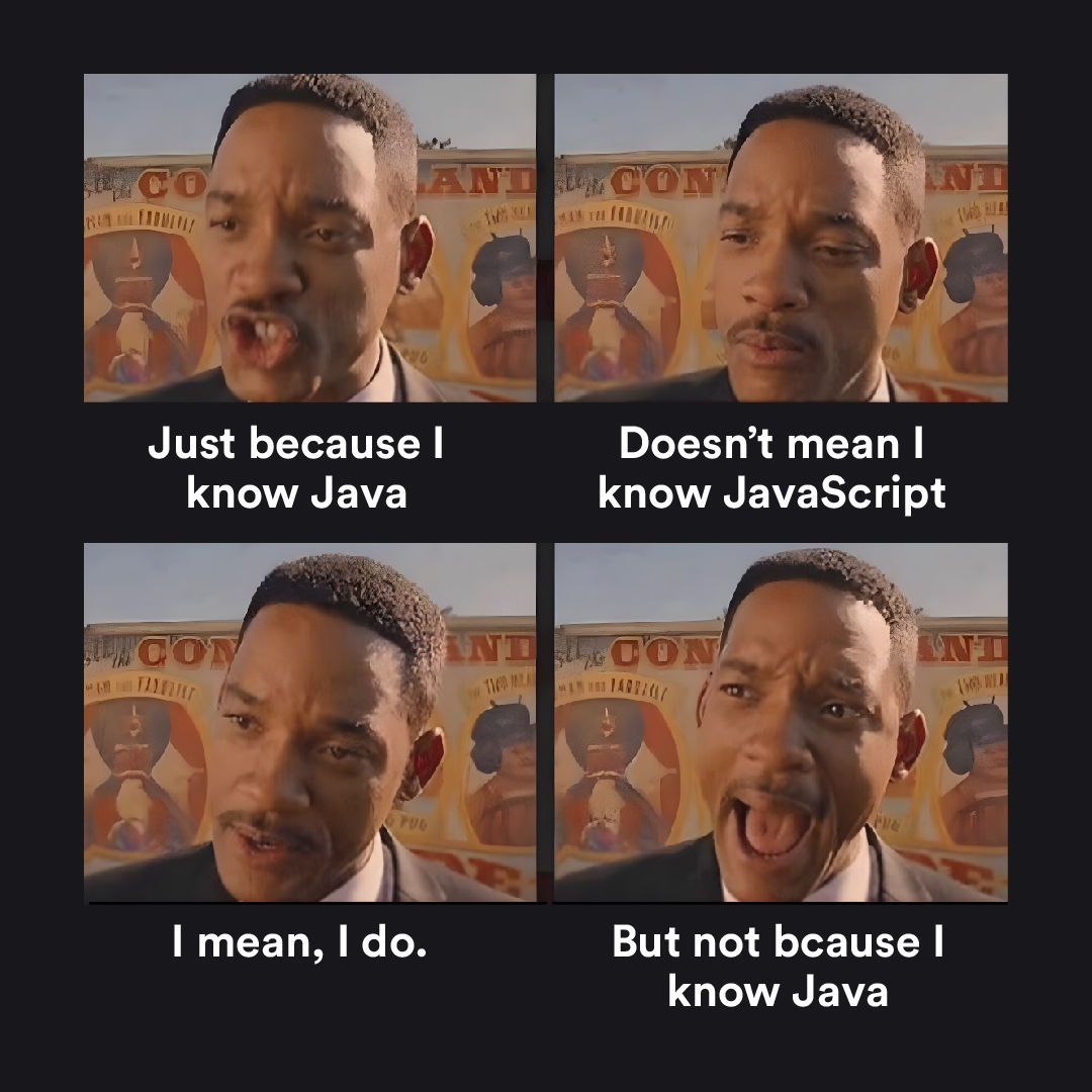 xuntos_'s tweet image. Dear recruiters, Java != JavaScript.
#LetsGetXuntos #java #javamemes #javascript #codingmemes #programmingmemes #memes #python #phythonmemes #tech #softwareengineering #webdesign #javadeveloper #javascriptdeveloper #javascriptmemes #coding #backenddeveloper