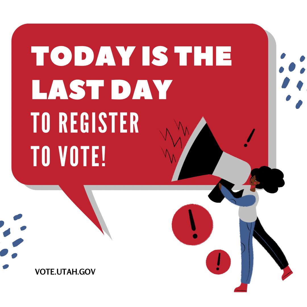 TODAY IS THE LAST DAY TO REGISTER TO VOTE! Register or update your information now! vote.utah.gov. HOY ES EL ÚLTIMO DÍA PARA REGISTRARSE PARA VOTAR! ¡Regístrese o actualice su información ahora!