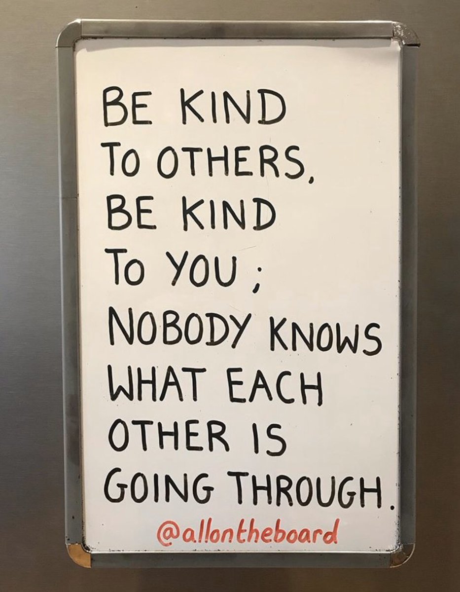 Be kind to others, be kind to you; 
nobody knows what each other is going through.

#WorldKindnessDay