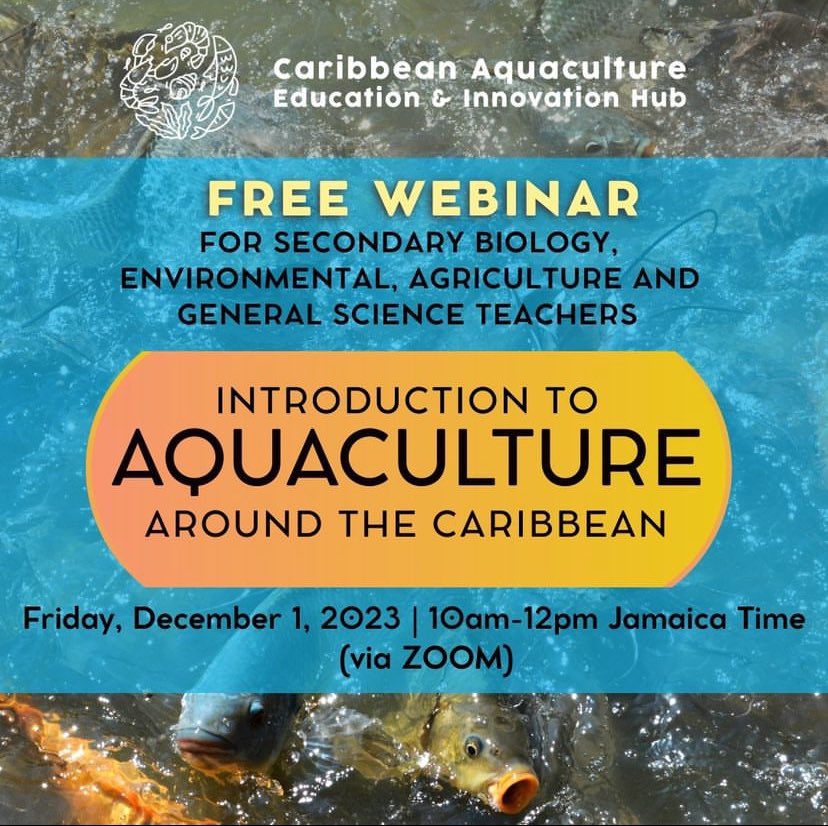 Are you a high school science teacher that wants to learn more aquaculture and mariculture? The Caribbean Aquaculture team is having a free webinar on Friday December 1st 2023.