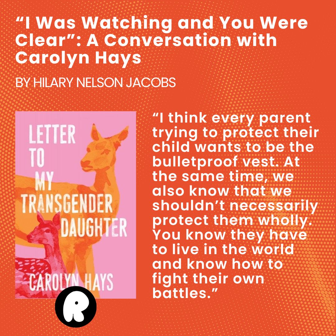 'I think every parent trying to protect their child wants to be the bulletproof vest.' 'I Was Watching and You Were Clear': @HilaryNJacobs in conversation with Carolyn Hays about LETTER TO MY TRANSGENDER DAUGHTER (@BlairPublisher). ➡️ therumpus.net/2023/11/13/car…