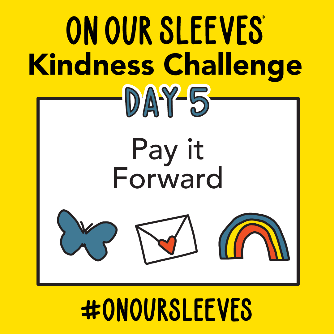 You all have been AMAZING at practicing kindness towards yourself and others over the last 5 days. Today we are asking you to pay it forward. See ways you can pay it forward &amp; keep seeing the kindness spread on #WorldKindnessDay!  #OnOurSleeves onoursleeves.org/take-action/ki…