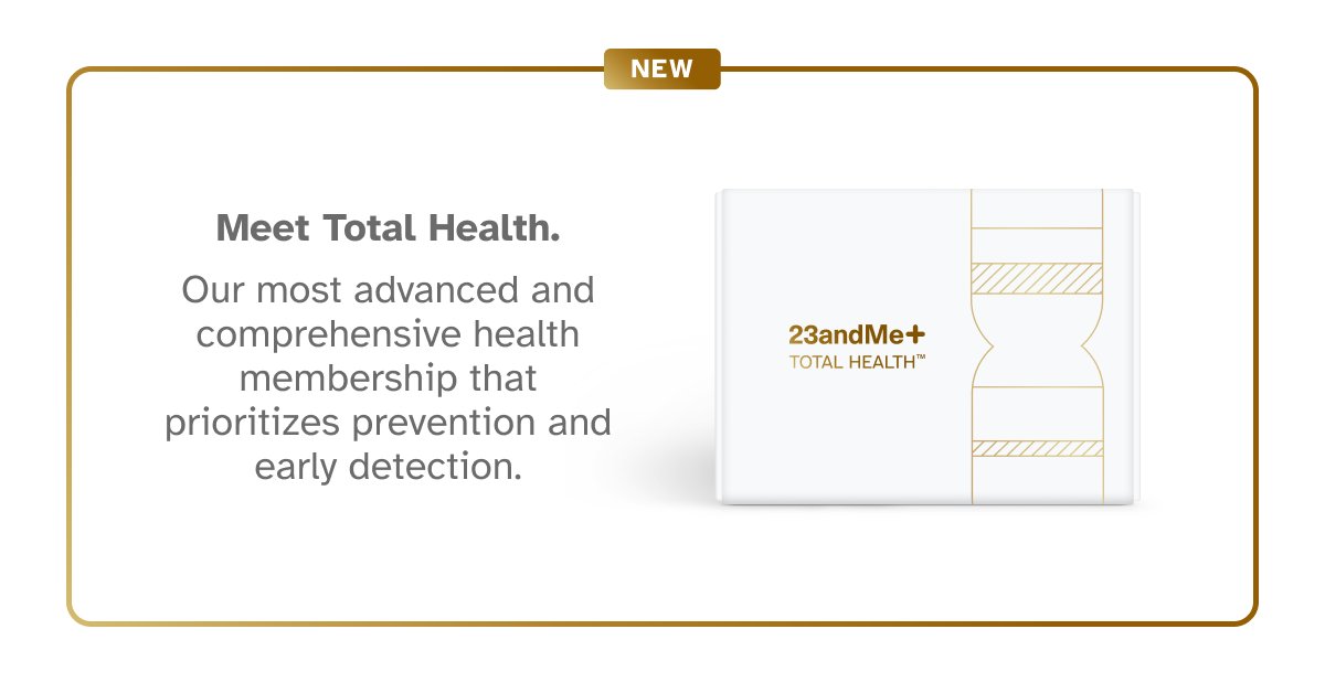 Prioritize prevention with 23andMe+ Total Health™, our new health membership that combines exome sequencing, blood testing and direct access to clinical services.
