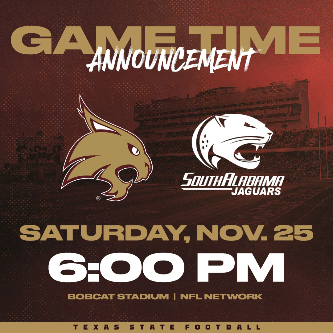 𝐆𝐚𝐦𝐞 𝐓𝐢𝐦𝐞 𝐀𝐧𝐧𝐨𝐮𝐧𝐜𝐞𝐦𝐞𝐧𝐭

📅 - November 25
🕕 - 6:00 pm
📍 - Bobcat Stadium
🎟 - tinyurl.com/2x77m7qr
📺 - NFL Network

#EatEmUp #TakeBackTexas