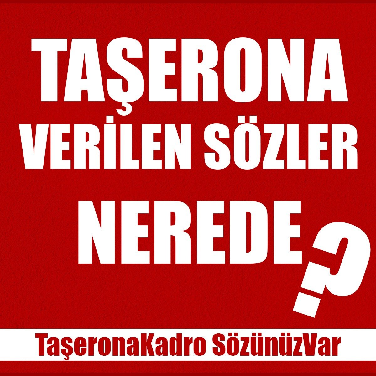 """""""""TAŞERON""""""""" bir açıklama bekliyor TaşeronaKadro SözünüzVar