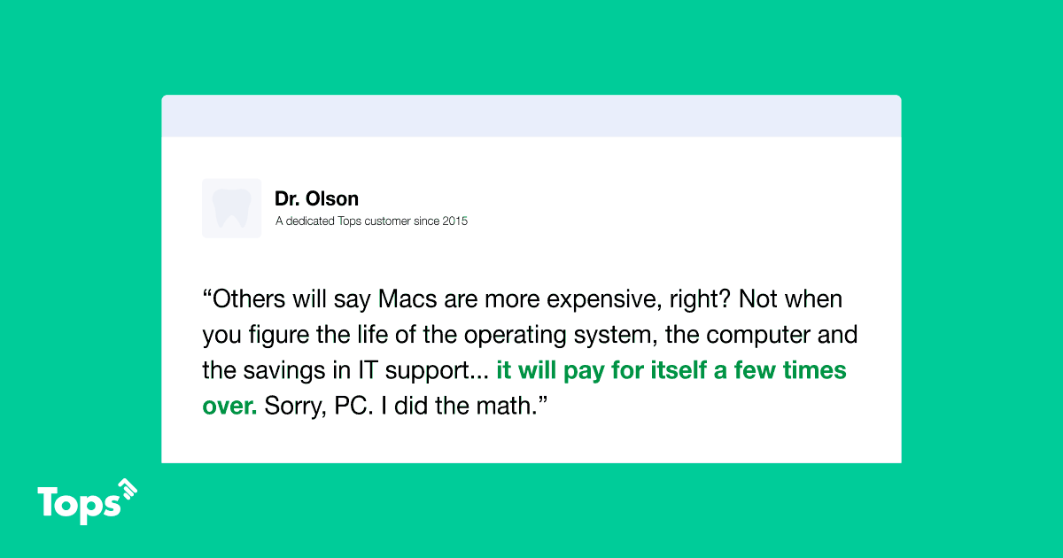 Tops runs on Mac for unbeatable security and savings. Dr. Olson did the math—Macs pay for themselves! 🖥️

Getting started with Tops is easy. Regretting you didn’t do it sooner is the hard part. Schedule a demo today.

👉 ow.ly/F5sz50Q2pFn

#TopsOrtho <a href="/topsortho/">Tops™</a>