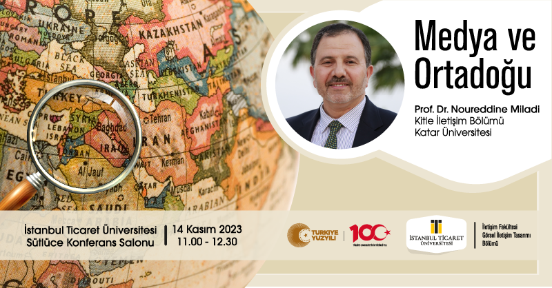 İletişim Fakültesi Görsel İletişim Tasarımı Bölümü tarafından düzenlenen, Katar Üniversitesi'nden Prof. Dr. Noureddin Miladi'nin katılımıyla "Medya ve Ortadoğu" konu başlıklı etkinlik, 14 Kasım Salı günü 11:00'de Sütlüce Yerleşkesi Konferans Salonunda gerçekleşecektir!