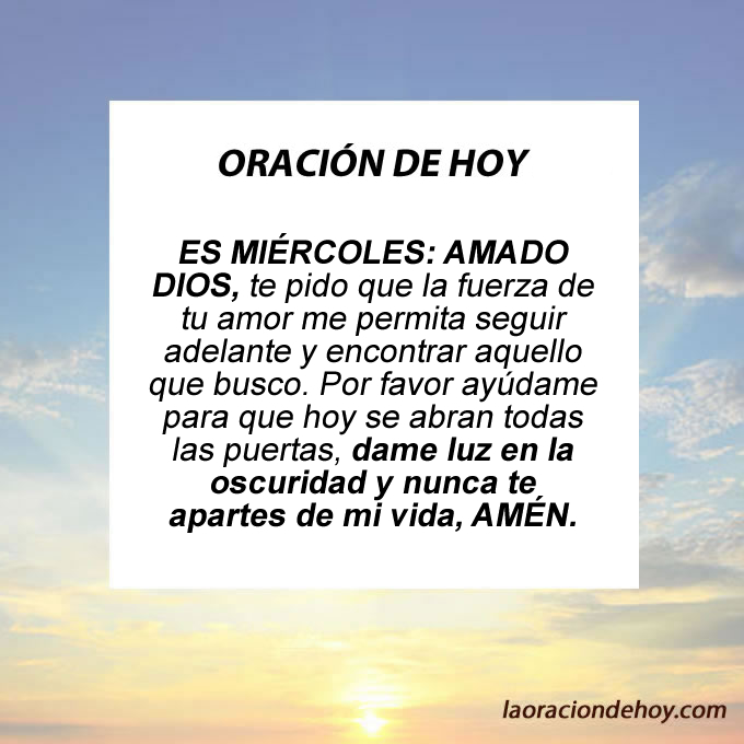 ES MERCOLES: AMADO DIOS, te pido que la fuerza de tu amor me permita seguir adelante y encontrar aquello que busco.