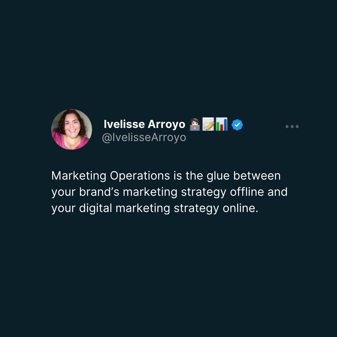 Marketing Operations is the glue between your brand’s marketing strategy offline and your digital marketing strategy online. 

#marketingoperations #marketingops #MOps 

========================

You can follow me also on IG, FB, and LinkedIn: Ivelisse Arroyo (@ivelissearroyo)
