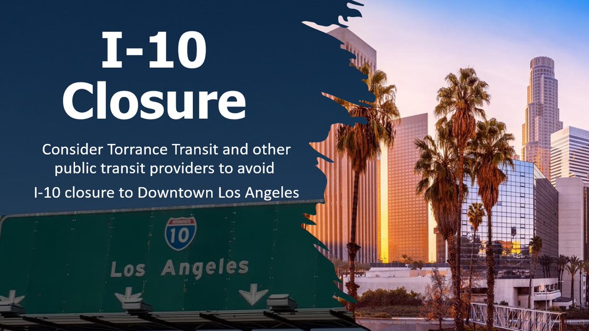 Consider taking Torrance Transit and other public transit providers to avoid I-10 closure in DTLA.