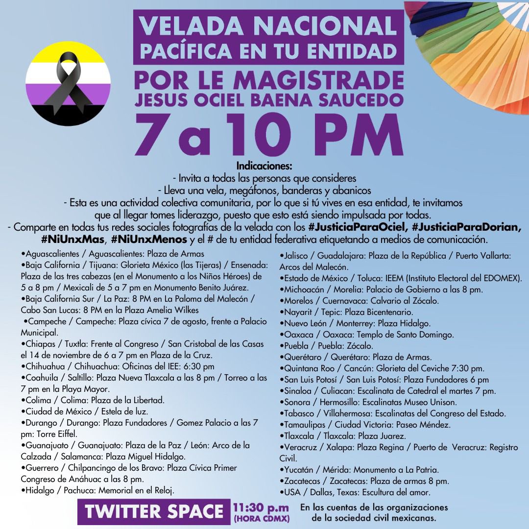 En diversos estados del país se convoca a una velada nacional en memoria de le magistrade Jesús Ociel Baena. En el caso de la Ciudad de México la cita es en la Estela de Luz a las 7PM.