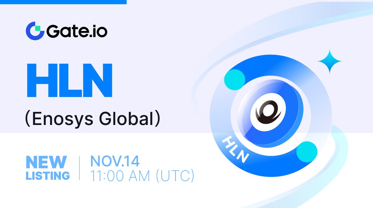 #Gateio New Listing :  $HLN <a href="/enosys_global/">Ēnosys</a>

⏰Trading Starts: 11:00am, Nov 14 (UTC)     

📈Trade: gate.io/trade/HLN_USDT 

#Newlisting #GateioStartup #launchpad