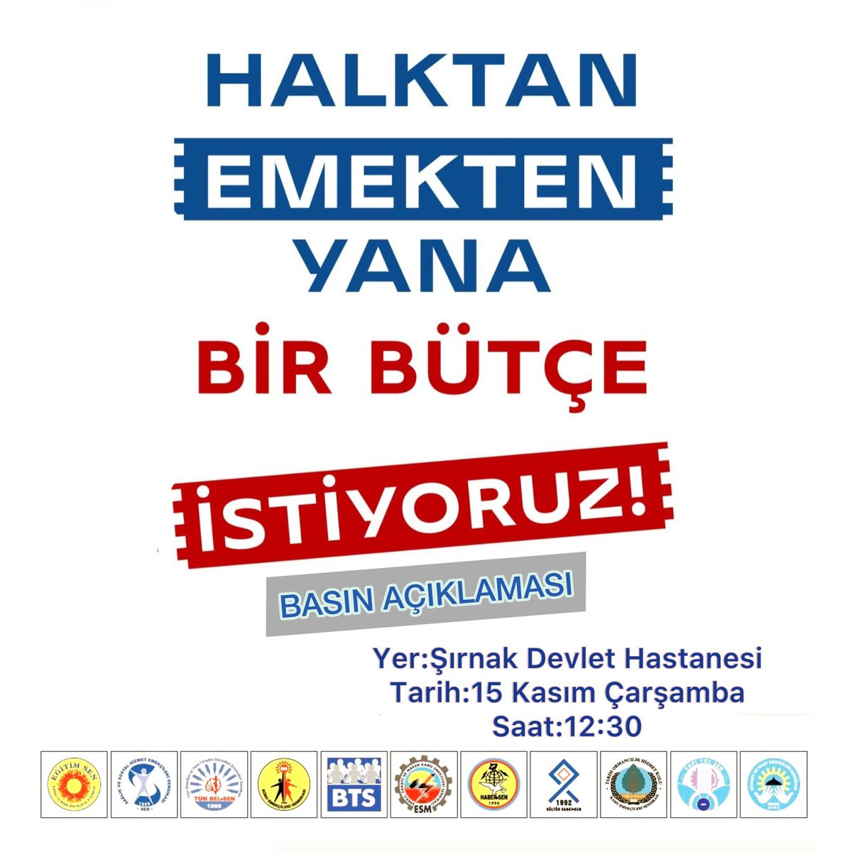 Halktan ve Emekten yana bir bütçe için alanlara çıkıyoruz. 
Şırnak'ta Devlet hastanesi önünde Çarşamba günü yapacağımız basın açıklamasına tüm üye ve dostlarımızı bekliyoruz.
Tarih: 15/11/2023
Saat: 12.30
Yer: Şırnak Devlet Hastanesi önü
