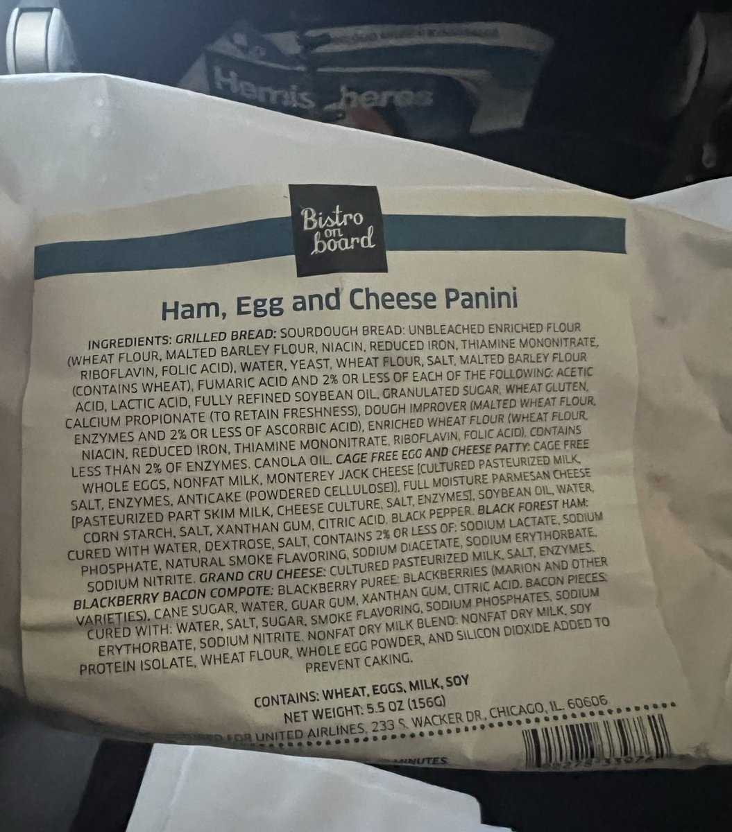 Friendly reminder that American food is poison and you should be reading the ingredients I ordered this sandwich on a plane Ham (pork) Egg (egg) Cheese (salt milk enzymes) Bread (flour water yeast salt) So wtf is the rest of this shit?