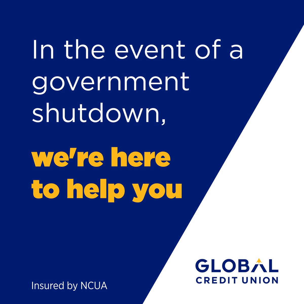 GOVERNMENT SHUTDOWN ASSISTANCE: ➡️ If you are directly impacted by the possible government shutdown, we are offering several types of financial support &amp; relief. Details at globalcu.info/3FVSu3J. Use the Live Chat link on that page, or visit one of our branches for assistance.