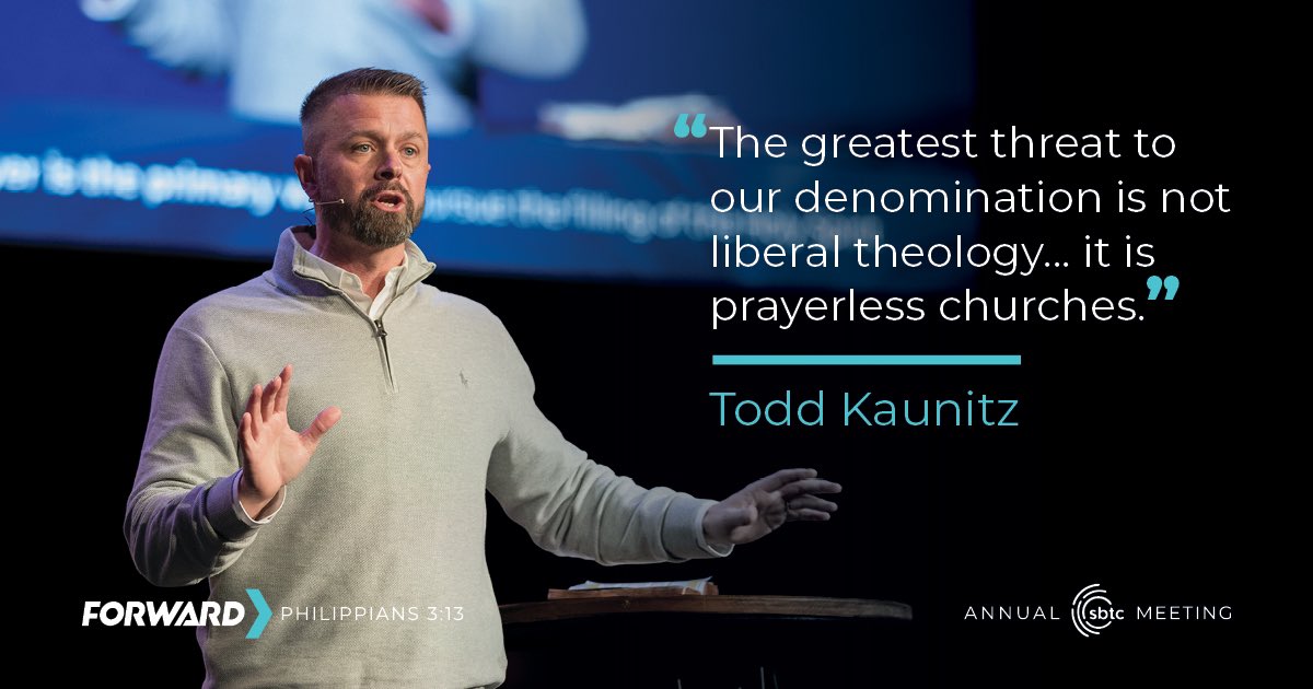 'The greatest threat to our denomination is not liberal theology, it is prayerless churches'- @toddkaunitz #sbtcam2023
