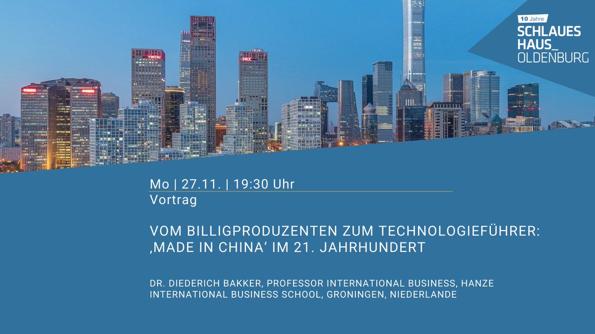 Mo | 27.11. | 19:30 Uhr 
Vortrag

Vom Billigproduzenten zum Technologieführer:  ‚Made in China‘ im 21. Jahrhundert

Dr. Diederich Bakker, Professor International Business, Hanze International Business School, Groningen, Niederlande

schlaues-haus.de/events/vom-bil…