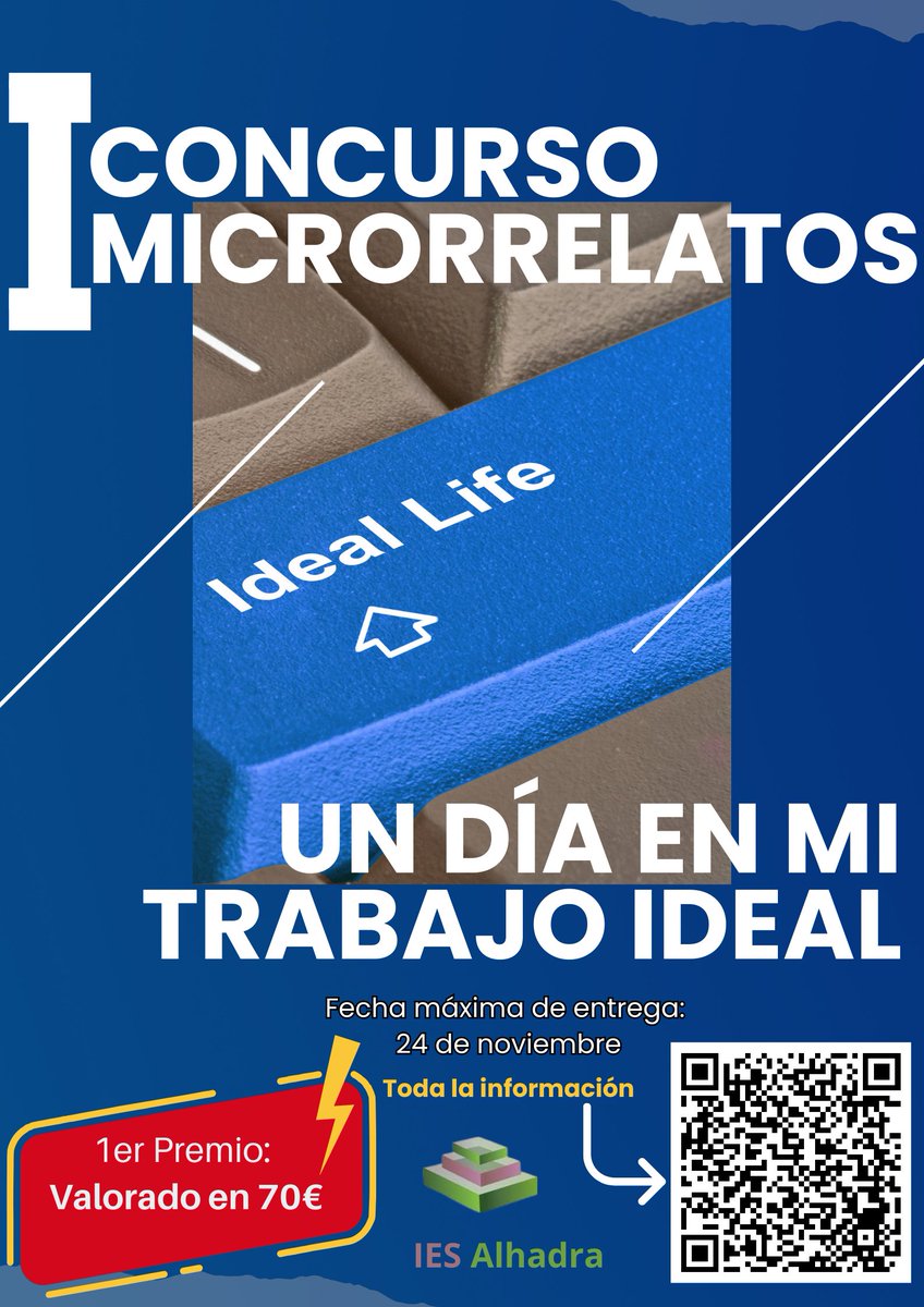 I Concurso microrrelatos, organizado por el departamento de FOL y dirigido al alumnado de los segundos cursos de Ciclos Formativos y  Bachillerato. Elabora un microrrelato con la temática "Un día en mi trabajo ideal" y participa!!!. Más información en el QR del cartel.  <a href="/EducaAnd/">Consejería Desarrollo Educativo y FP</a>