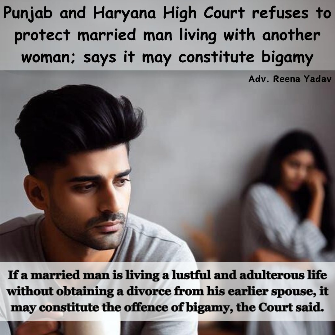 Advocate_Reena_'s tweet photo. The Punjab and Haryana High Court rejects shielding a married man cohabiting with another woman, cautioning that engaging in a lustful and adulterous lifestyle without obtaining a divorce from the previous spouse could be considered the crime of bigamy. 

#HighCourtDecision https://t.co/y9RQB3b0tA
