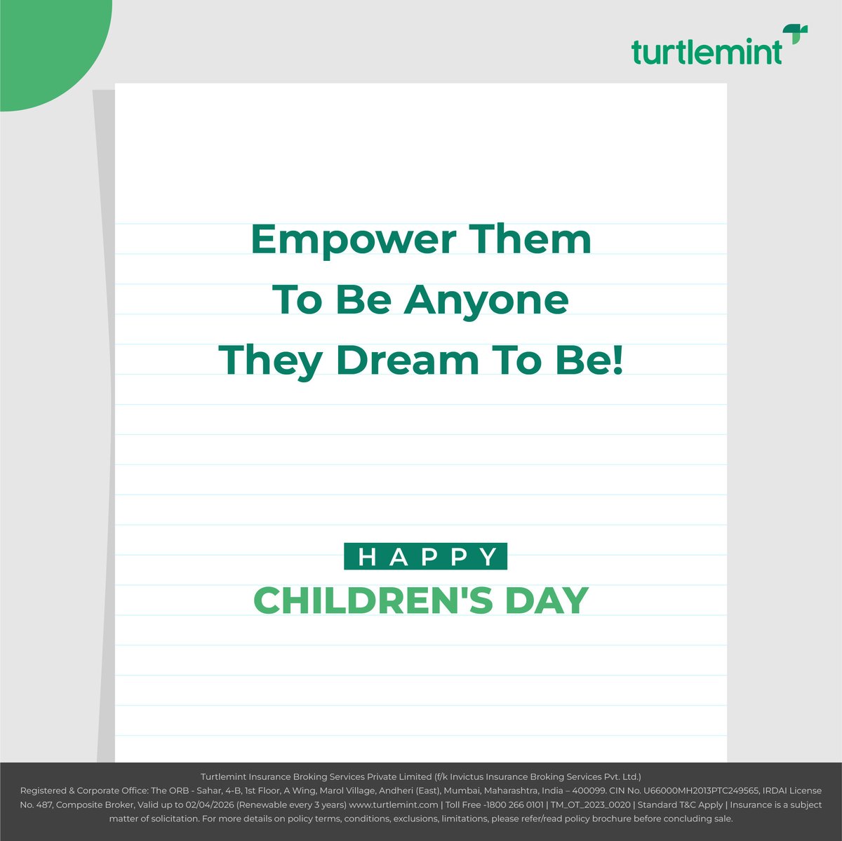 Nurturing dreams and fostering freedom, Envision a world where every child can aspire to be their best self. 
Happy Children's Day! 👧 👦 #FutureKaInsurance 

#Turtlemint #Insurance #InsurancePlans #ChildrensDay #ChildrensDaySpecial #ChildrensDay #Child