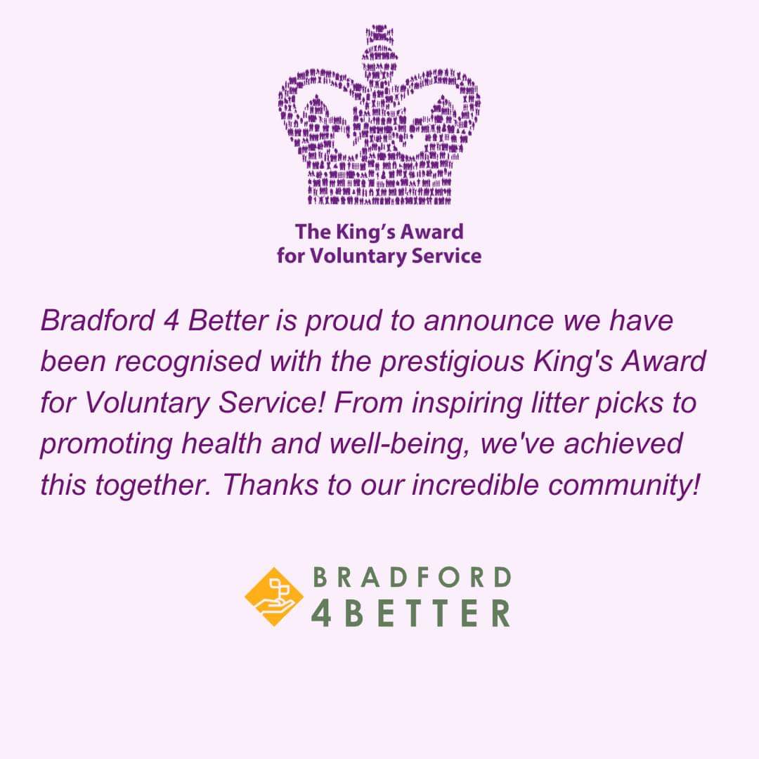 Big News! Bradford 4 Better has been awarded the King's Award for Voluntary Service! 🎉 This is a celebration of our community's dedication to making Bradford cleaner, safer, & better. Thanks to our awesome volunteers & community! #KAVS2023