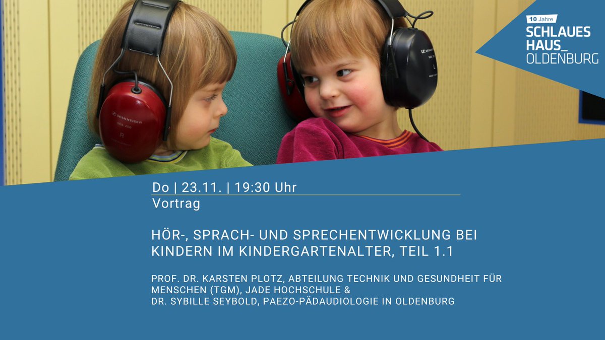 Do | 23.11. | 19:30 Uhr 
Vortrag

Hör-, Sprach- und Sprechentwicklung bei Kindern im Kindergartenalter, Teil 1.1

Prof. Dr. Karsten Plotz, Abteilung Technik und Gesundheit für Menschen (TGM), Jade Hochschule &amp; Dr. Sybille Seybold, paezo-Pädaudiologie in Oldenburg