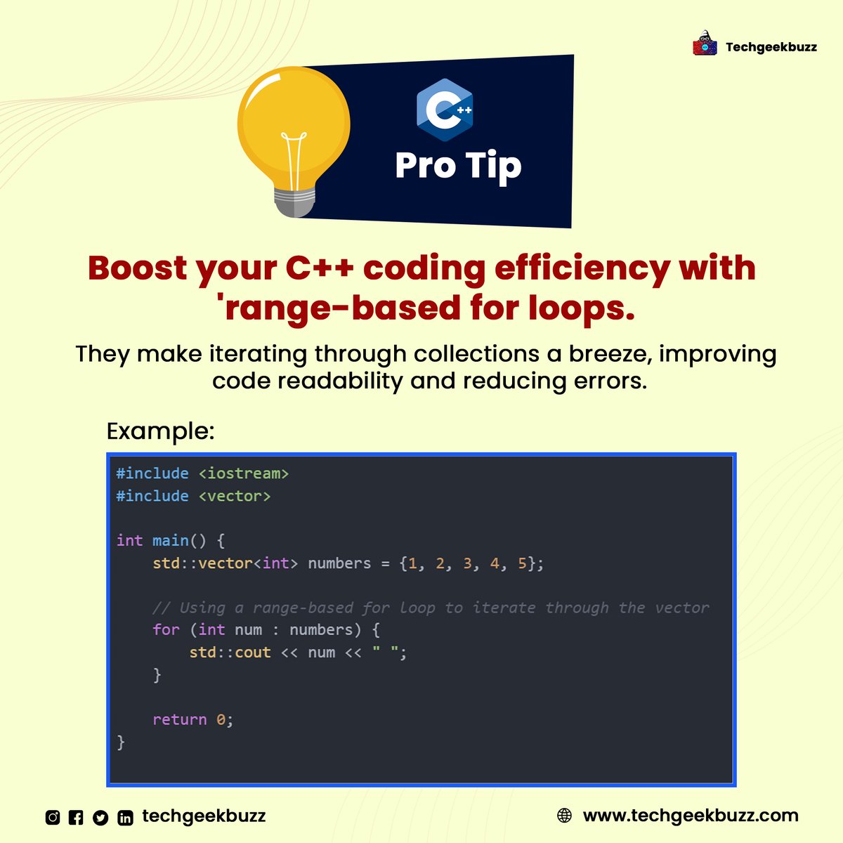 techgeekbuzz's tweet image. Enhance your C++ coding efficiency with 'range-based for loops! 🚀
This feature simplifies the process of iterating through collections like arrays, vectors, and more.
#cpptips #programmingtips #cplusplus #cplusplusdeveloper #tipsandtricks #programmerlife #codingtips
