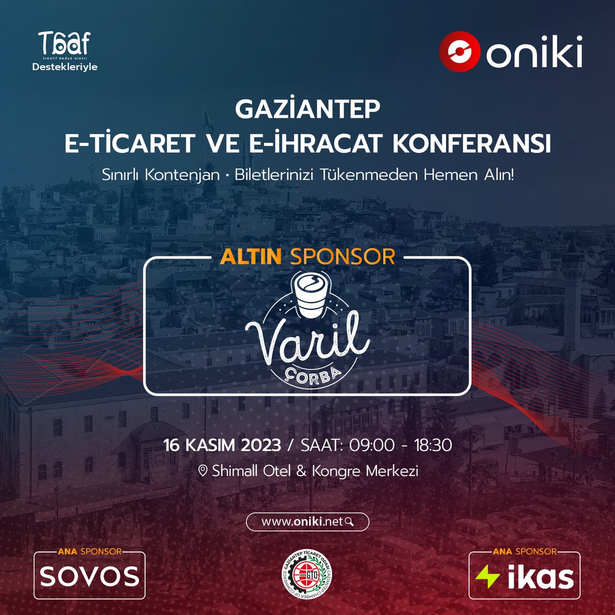 Türkiye'nin en yenilikçi etkinlik deneyimi Oniki'de on ikinci kez düzenlediğimiz E-Ticaret ve E-İhracat Konferansı'mızı <a href="/varil_corba/">Varil Çorba</a> ‘nın altın sponsorluğunda gerçekleştiriyoruz!

#oniki #eticaret #eihracat #konferans #etkinlik #YapayZeka #b2b #gaziantep #networking
